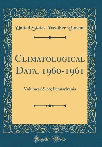 Climatological Data, 1960-1961 Volumes 65-66; Pennsylvania (Classic Reprint)