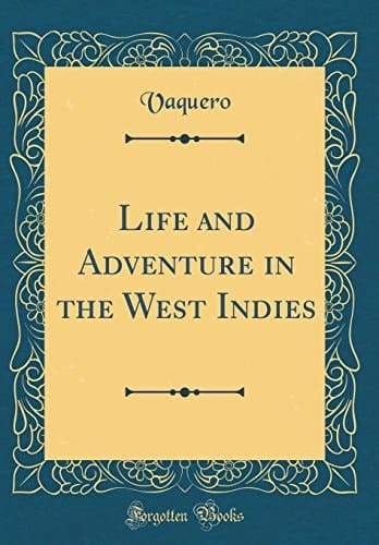 Life and Adventure in the West Indies (Classic Reprint)