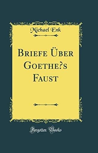Briefe Über Goethe's Faust (Classic Reprint)