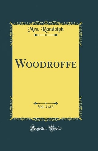 Woodroffe, Vol. 3 of 3 (Classic Reprint)