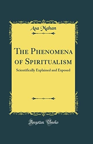 The Phenomena of Spiritualism Scientifically Explained and Exposed (Classic Reprint)