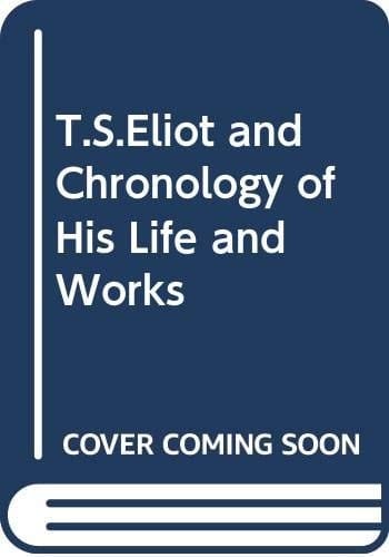 T.S. Eliot, a chronology of his life and works (Macmillan reference books)