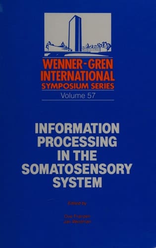 Information Processing in the Somatosensory System Proceedings of an International Seminar at the Wenner-Gren Center, Stockholm, 3-5 July, 1989