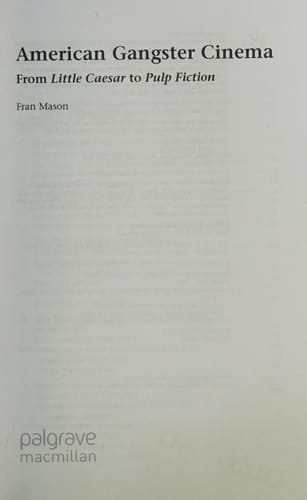 American Gangster Cinema From "Little Caesar" to "Pulp Fiction"