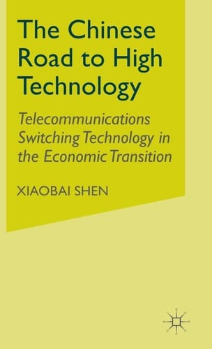 The Chinese Road to High Technology Telecommunications Switching Technology in the Economic Transition
