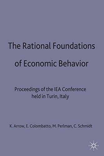 The Rational Foundations of Economic Behaviour Proceedings of the IEA Conference held in Turin, Italy
