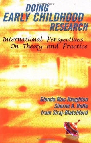 Doing Early Childhood Research: Theory and Practice