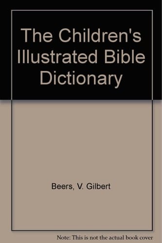 The Children's Illustrated Bible Dictionary