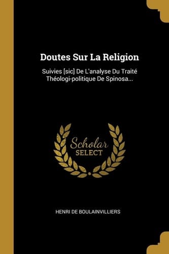 Doutes Sur La Religion Suivies [sic] De L'analyse Du Traité Théologi-politique De Spinosa...