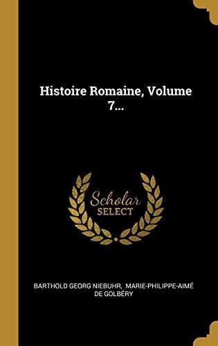 Histoire Romaine, Volume 7...