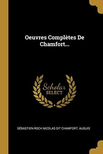 Oeuvres Complètes De Chamfort...