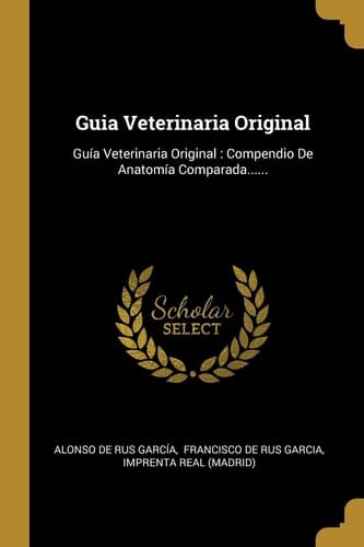 Guia Veterinaria Original Guía Veterinaria Original: Compendio De Anatomía Comparada......