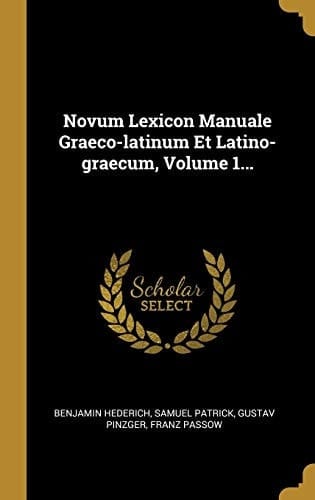 Novum Lexicon Manuale Graeco-latinum Et Latino-graecum, Volume 1...