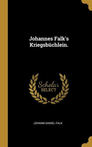 Johannes Falk's Kriegsbüchlein.