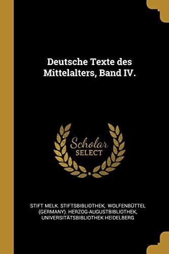 Deutsche Texte Des Mittelalters, Band IV.