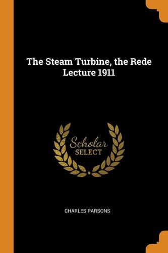 The Steam Turbine, the Rede Lecture 1911