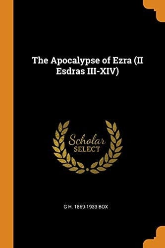 The Apocalypse of Ezra (II Esdras III-XIV)