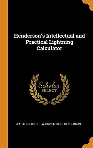 Henderson's Intellectual and Practical Lightning Calculator