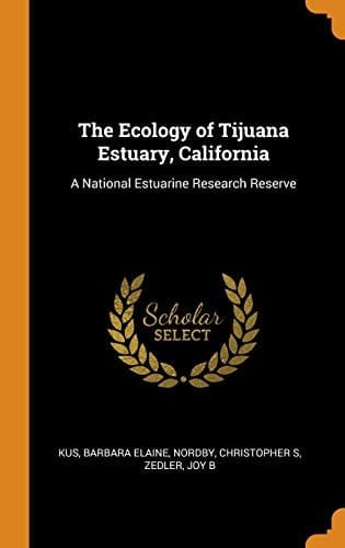 The Ecology of Tijuana Estuary, California A National Estuarine Research Reserve
