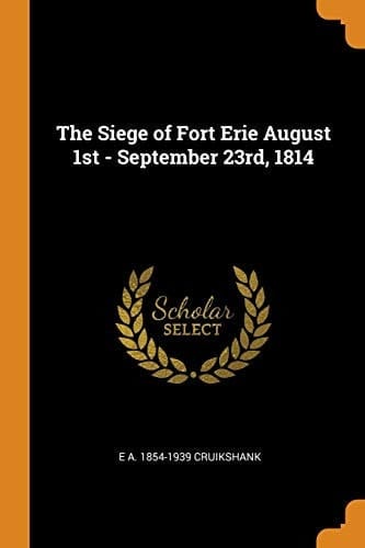 The Siege of Fort Erie August 1st - September 23rd, 1814