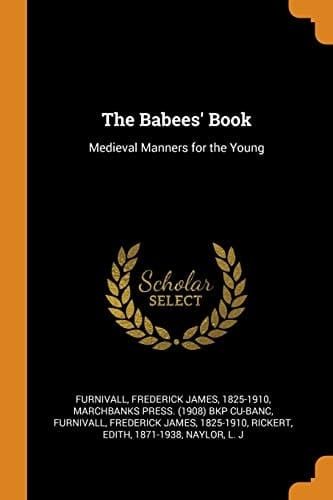 The Babees' Book Medieval Manners for the Young