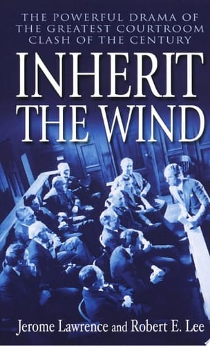 Inherit the Wind The Powerful Drama of the Greatest Courtroom Clash of the Century