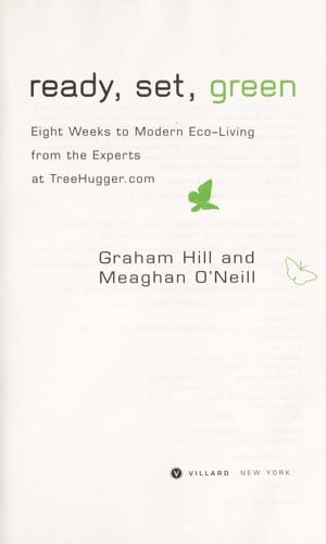 Ready, set, green: eight weeks to modern eco-living from the experts at TreeHugger.com