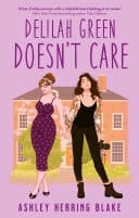 Delilah Green Doesn't Care A swoon-worthy, laugh-out-loud queer romcom