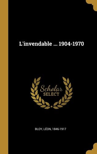 L'invendable ... 1904-1970