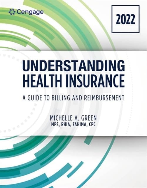 Understanding Health Insurance: a Guide to Billing and Reimbursement - 2022 Edition