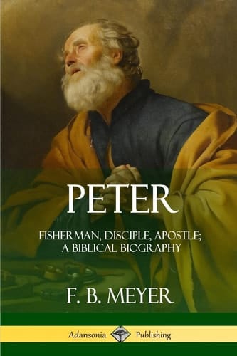 Peter Fisherman, Disciple, Apostle; a Biblical Biography