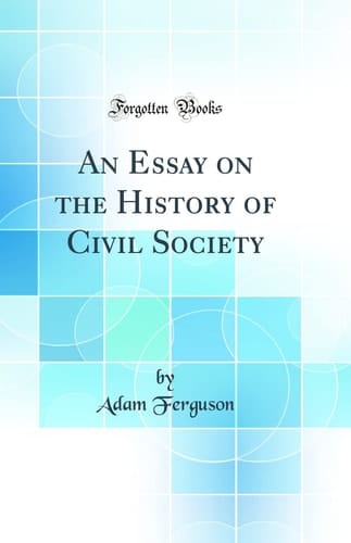 An Essay on the History of Civil Society (Classic Reprint)