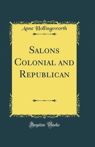 Salons Colonial and Republican (Classic Reprint)