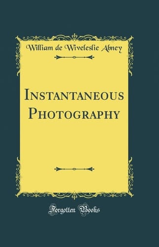Instantaneous Photography (Classic Reprint)
