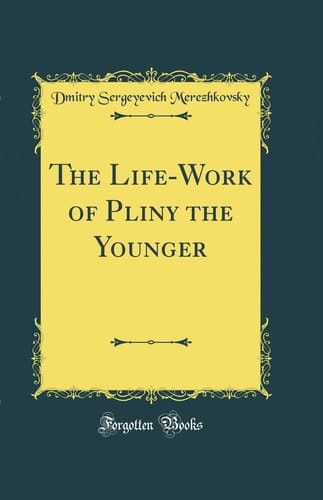 The Life-Work of Pliny the Younger (Classic Reprint)