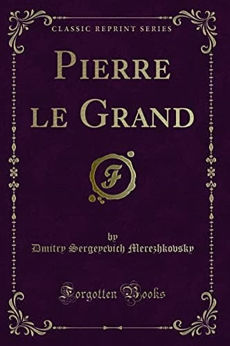 Pierre le Grand (Classic Reprint)