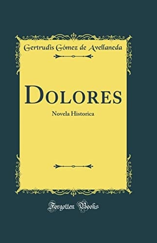 Dolores Novela Historica (Classic Reprint)