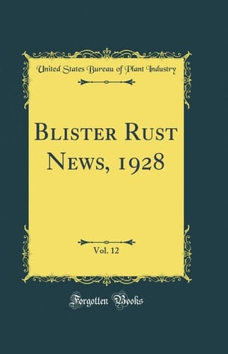 Blister Rust News, 1928, Vol. 12 (Classic Reprint)