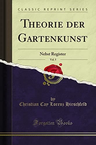 THEORIE DER GARTENKUNST, nebst register (classic reprint).