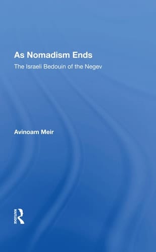 As Nomadism Ends The Israeli Bedouin of the Negev