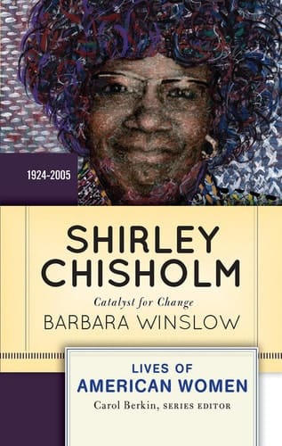 Shirley Chisholm Catalyst for Change, 1926-2005
