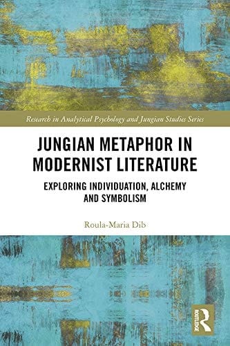 Jungian Metaphor in Modernist Literature Exploring Individuation, Alchemy and Symbolism