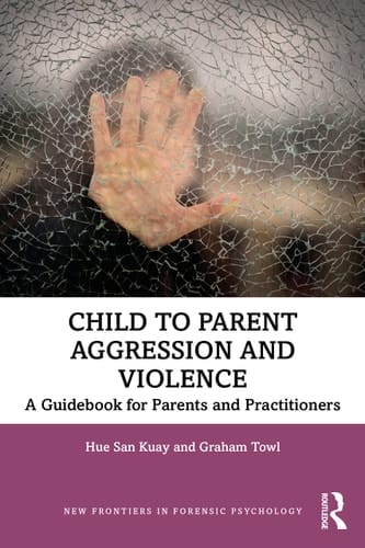 Child to Parent Aggression and Violence A Guidebook for Parents and Practitioners