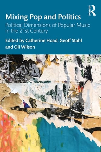 Mixing Pop and Politics Political Dimensions of Popular Music in the 21st Century