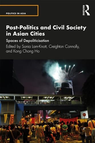 Post-politics and Civil Society in Asian Cities Spaces of Depoliticization