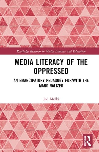 Media Literacy of the Oppressed An Emancipatory Pedagogy For/with the Marginalized