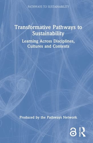 Transformative Pathways to Sustainability Learning Across Disciplines, Cultures and Contexts