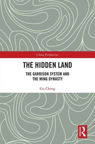 The Hidden Land The Garrison System and the Ming Dynasty