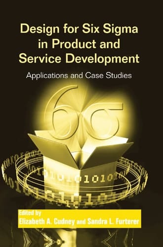 Design for Six SIGMA in Product and Service Development Applications and Case Studies