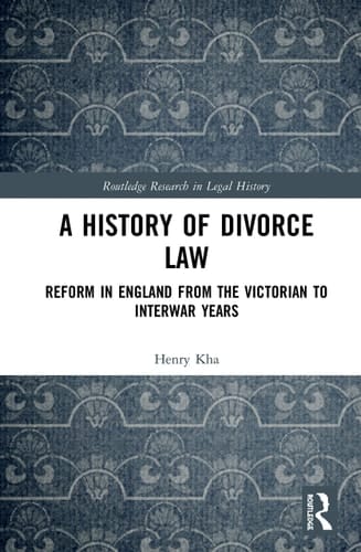 A History of Divorce Law Reform in England from the Victorian to Interwar Years